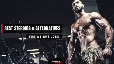 What are the Best Steroids for Weight Loss and Their Legal Alternatives