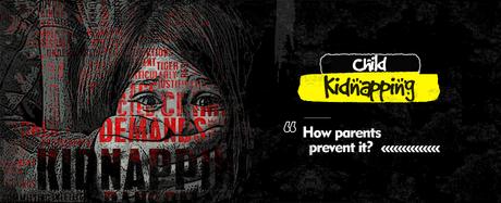 Child Kidnapping: How Parents Prevent it?