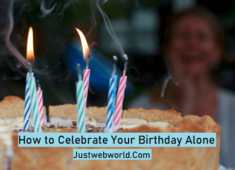 How to Celebrate Your Birthday Alone
