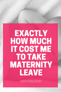 Here’s how much my maternity leave cost me