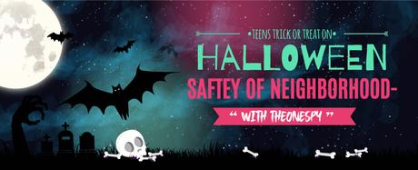 Neighborhood Safety with TheOneSpy: Let Teens Trick or Treating on Halloween