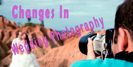 wedding photography, changes in wedding photography