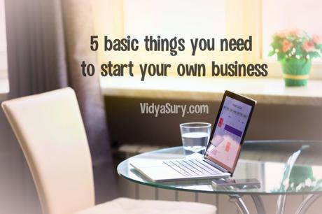 5 basic things you need to start your own business