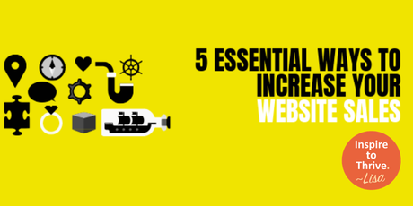 5 Essential Ways to Increase Your Website Sales [Without Being Salesy]