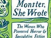 Monster, Wrote: Women Pioneered Horror Speculative Fiction Lisa Kroger- Feature Review