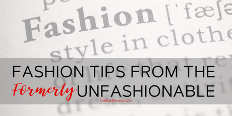 Fashion Tips from The Formerly Unfashionable - Paperblog