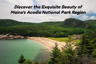 Discover the Exquisite Beauty of Maine's Acadia National Park Region