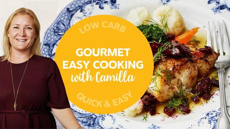 Low-carb meal plan: Gourmet but easy cooking with Camilla