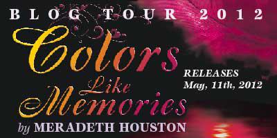 Colors Like Memories by Meradeth Houston Blog Tour [Guest Post]