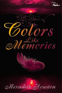 Colors Like Memories by Meradeth Houston Blog Tour [Guest Post]