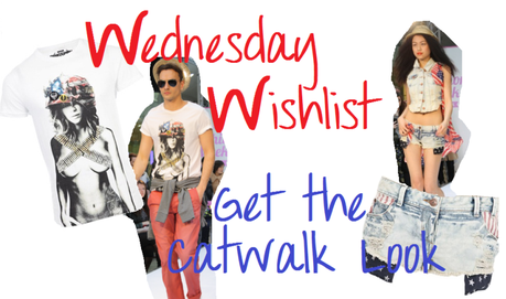 Wednesday Wishlist : Get the look, Catwalk style.