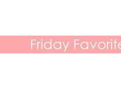 Friday Favorites!