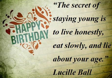 birthday Quote Lucille Ball Quote