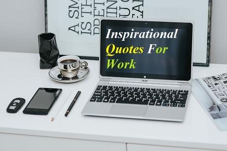 Inspirational Quotes For Work