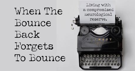 Living With A Compromised Neurological Reserve