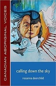 Sheila Laroque reviews Calling Down the Sky by Rosanna Deerchild