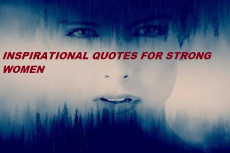 Inspirational Quotes For Strong Women
