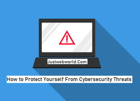 How to Protect Yourself From Cybersecurity Threats