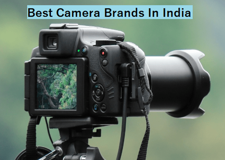 Top Best Camera Brands In India (DSLR Camera Brands)