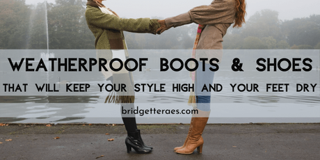 Weatherproof Boots and Shoes that will Keep Your Style High and Your Feet Dry