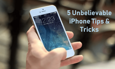 5 Unbelievable iPhone Tips You Wish Knew Earlier