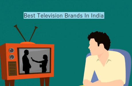 Top 15 Most Popular Television Brands In India