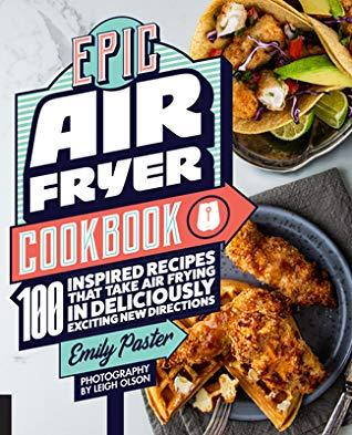 FOODIE FRIDAY: Epic Air Fryer Cookbook by Emily Paster- Feature and Review