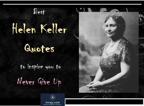31 Helen Keller Quotes to inspire you to never give up