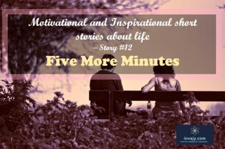 Motivational and Inspirational short stories about life – Five More Minutes (Story #12)