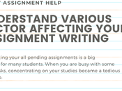 Understand Various Factor Affecting Your Assignment Writing