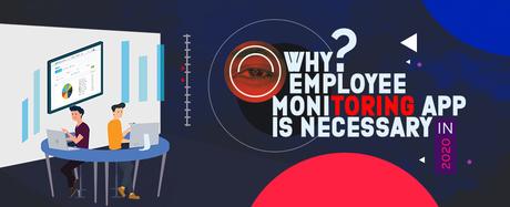 Why Employee Monitoring App is Necessary in 2020?
