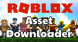 Roblox Asset Downloader: How to Get Yours Today