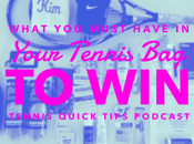 What MUST Have Your Tennis Quick Tips Podcast