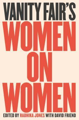 Vanity Fair's Women on Women - Edited by Radhika Jones and David Friend - Feature and Review