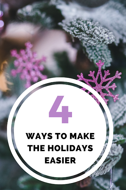 4 Ways to Make the Holiday Season Easier