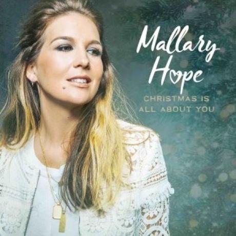 Mallary Hope Releases Two New Holiday Songs, “A Baby Changes Everything” and “O Holy Night”, Available Now on Christmas Is All About You