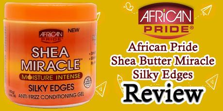 African Pride Shea Butter Miracle Silky Edges Review