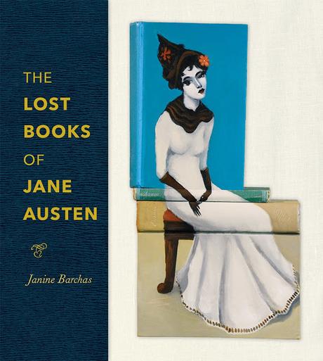 JANINE BARCHAS, THE LOST BOOKS OF JANE AUSTEN