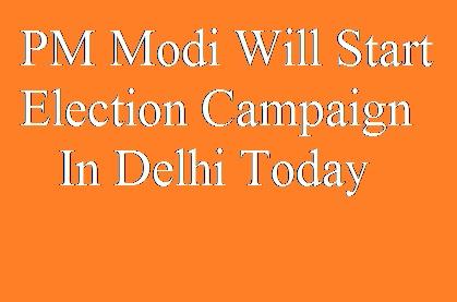 PM, Modi, Election, Campaign, Delhi, Today
