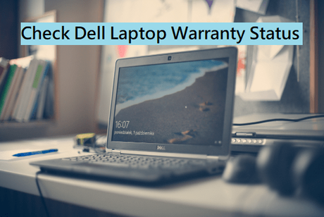 Dell Warranty Check – Ways To Check Dell Laptop Warranty Status