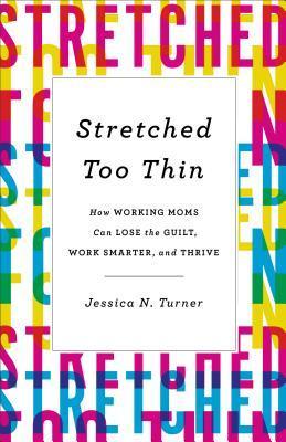 Stretched Too Thin by Jessica N. Turner