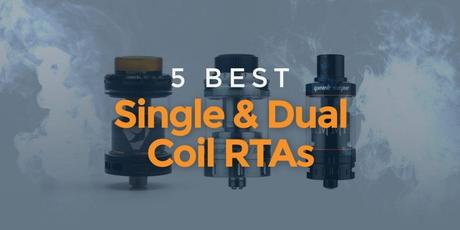 Best RTA – Single & Dual Coils for an Amazing Vaping Experience