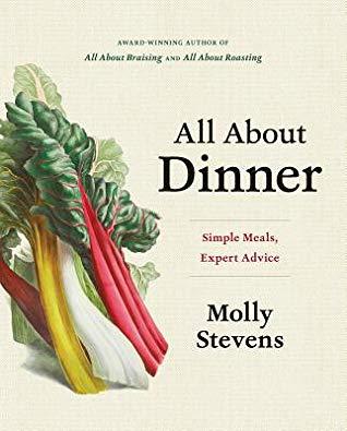 FOODIE FRIDAY- All About Dinner: Expert Advice for Everyday Meals by Molly Stevens- Feature and Review