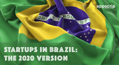 Startups in Brazil: The 2020 Version Startups in Brazil: The 2020 Version