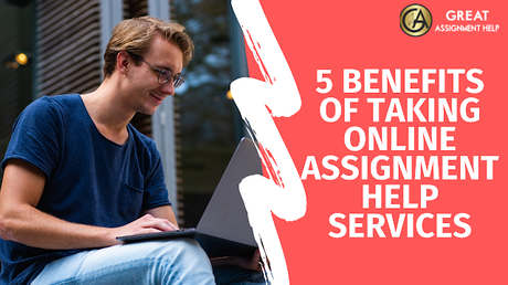 5 Benefits of Taking Online Assignment Help Services