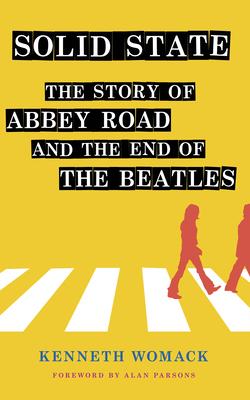 MONDAY'S MUSICAL MOMENTS: Solid State: The Story of Abbey Road and the End of the Beatles- by Kenneth Womack- Feature and Review