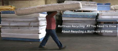 Mattress Recycling: All You Need to Know About Recycling a Mattress at Home