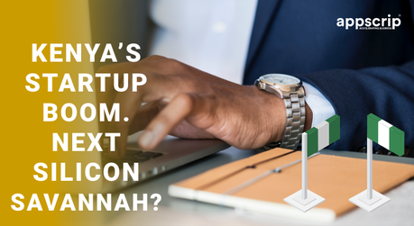 2020 Kenya’s Startup Boom. Next Silicon Savannah?