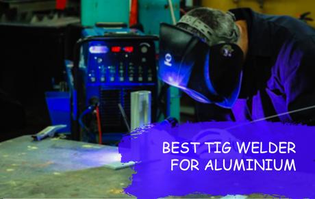 best tig welder for aluminum