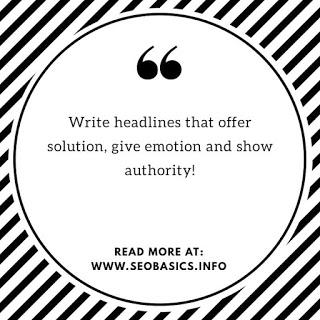 Write headlines that offer solution, give emotion and show authority!
